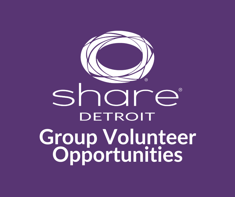 2024 Group Volunteer Opportunities! SHARE Detroit